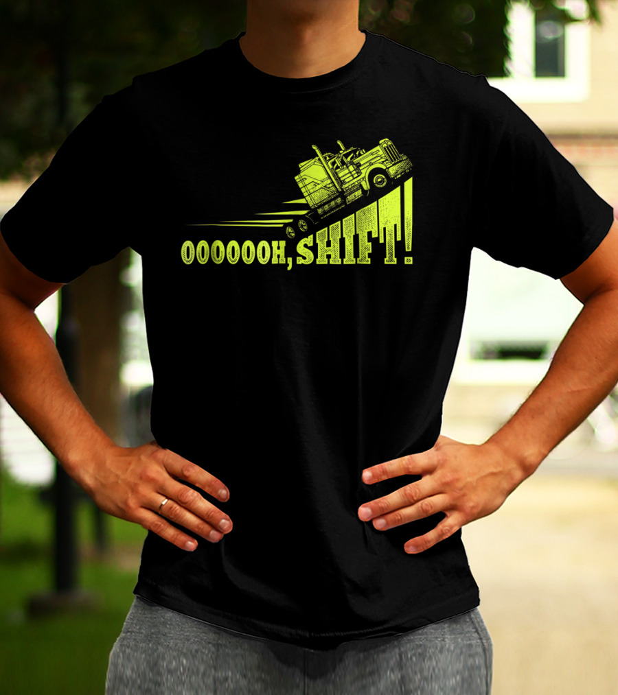 Oooooh, Shift Mens Funny Truck Driver Trucker T-Shirt