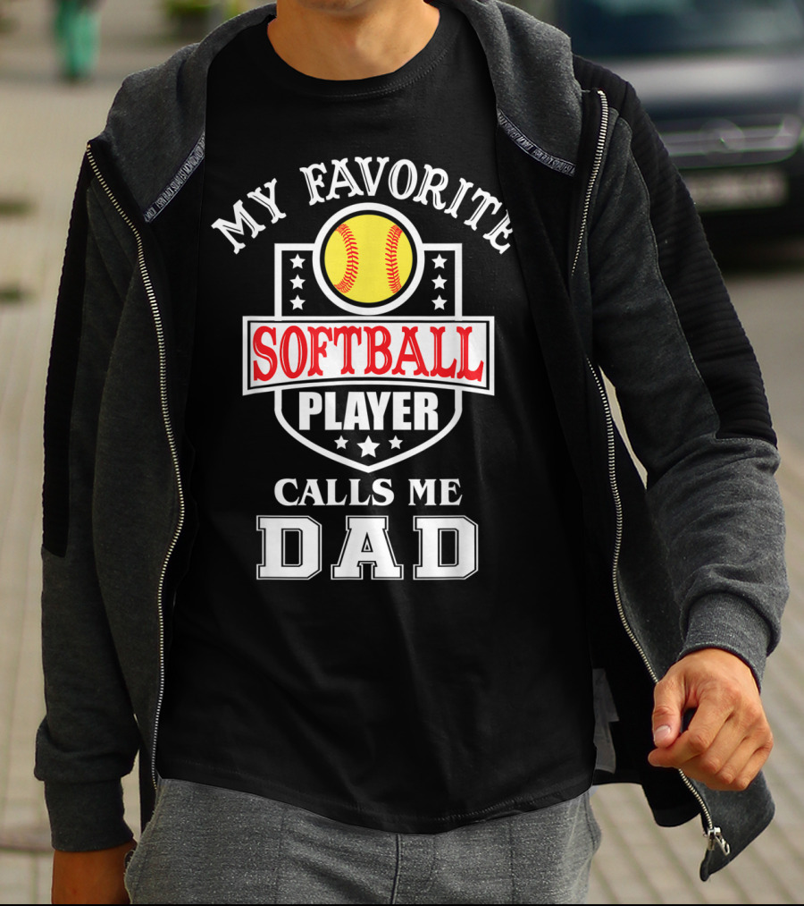 My Favorite Softball Player Calls Me Dad T-Shirt