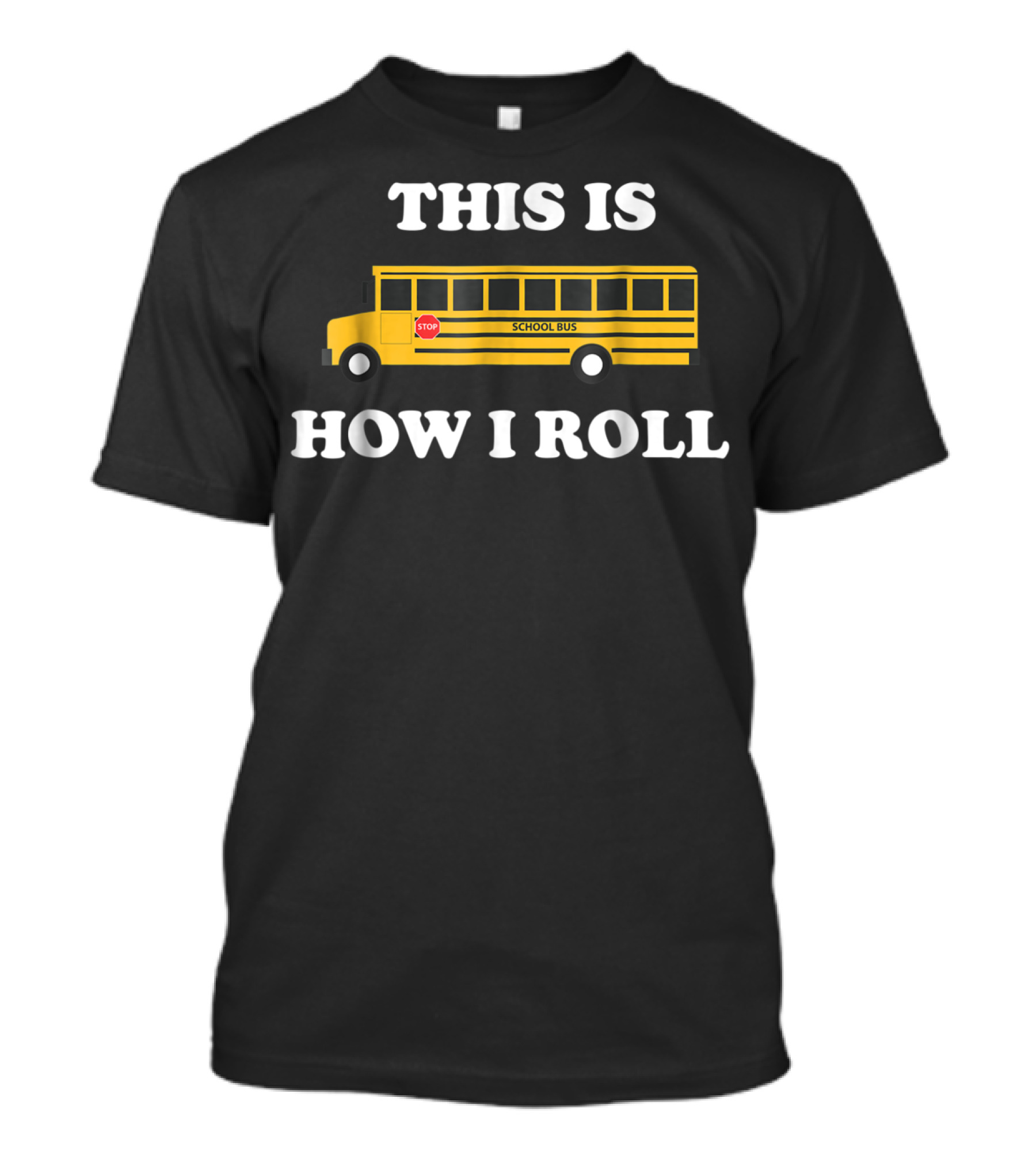 This Is How I Roll Funny School Bus Driver Stop Sign T-Shirt