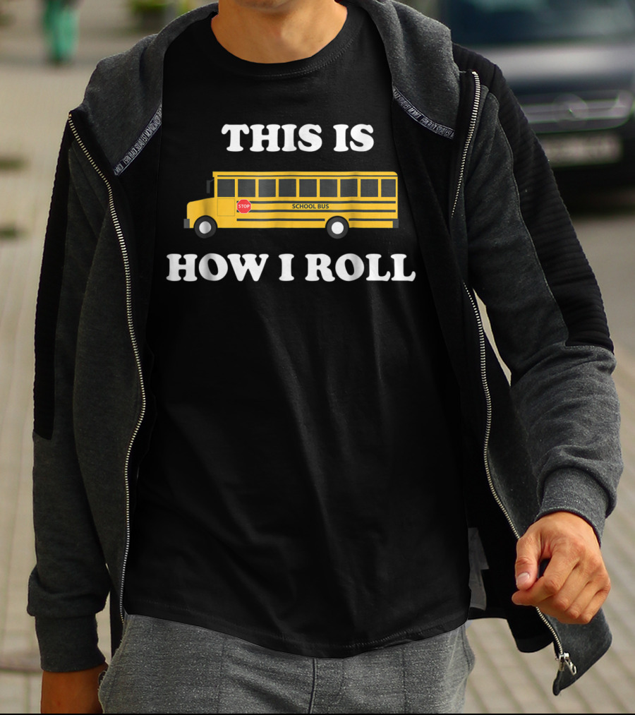This Is How I Roll Funny School Bus Driver Stop Sign T-Shirt