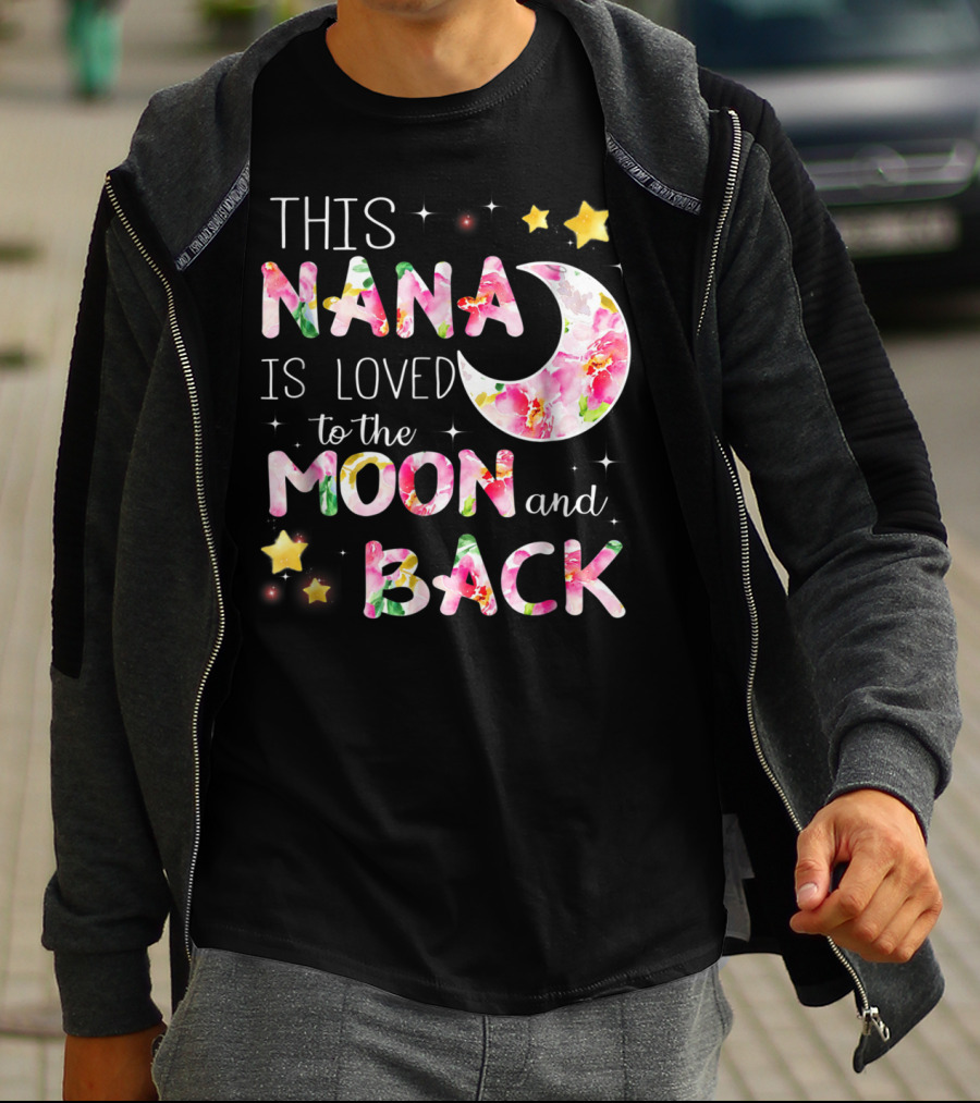 This Nana Is Loved To The Moon And Back Floral Stars Moon T-Shirt