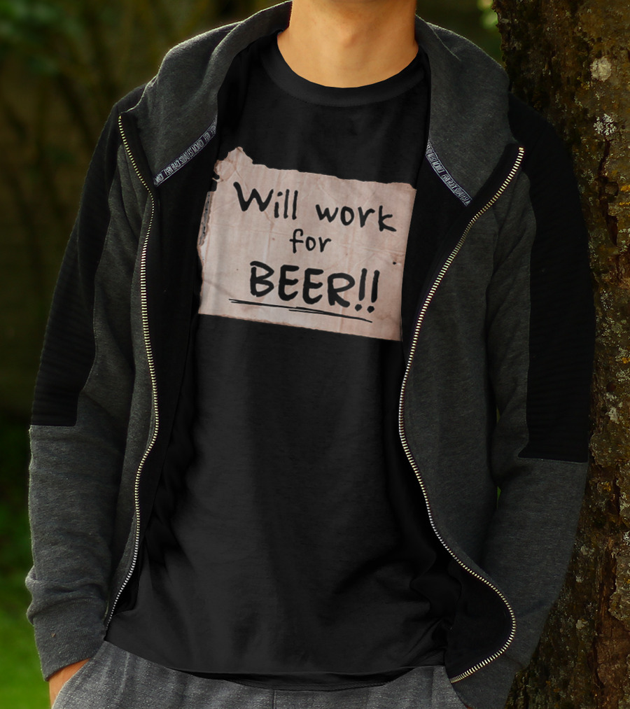 Will Work For Beer Cardboard Sign 848 Classic Phrase Humor T-Shirt