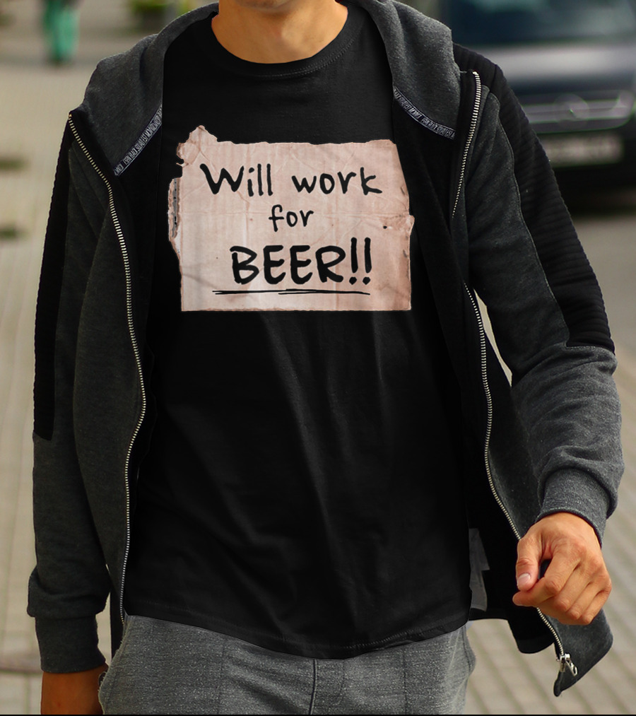 Will Work For Beer Cardboard Sign 848 Classic Phrase Humor T-Shirt