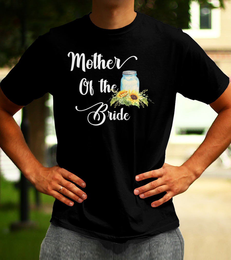 Mother Of The Bride Sunflower Mason Jar T-Shirt