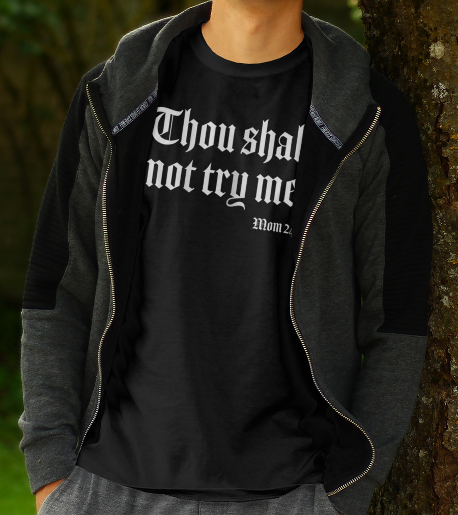 Thou Shall Not Try Me Mom 24:7 T-Shirt