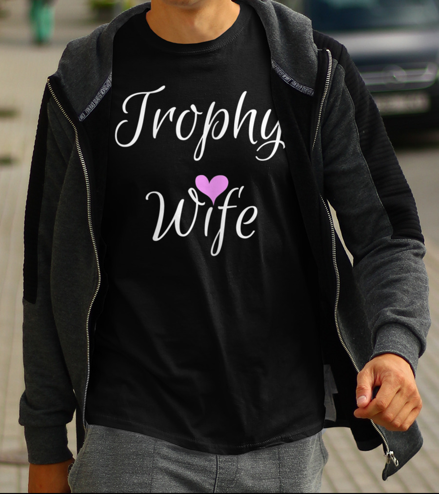 Trophy Wife Heart T-Shirt