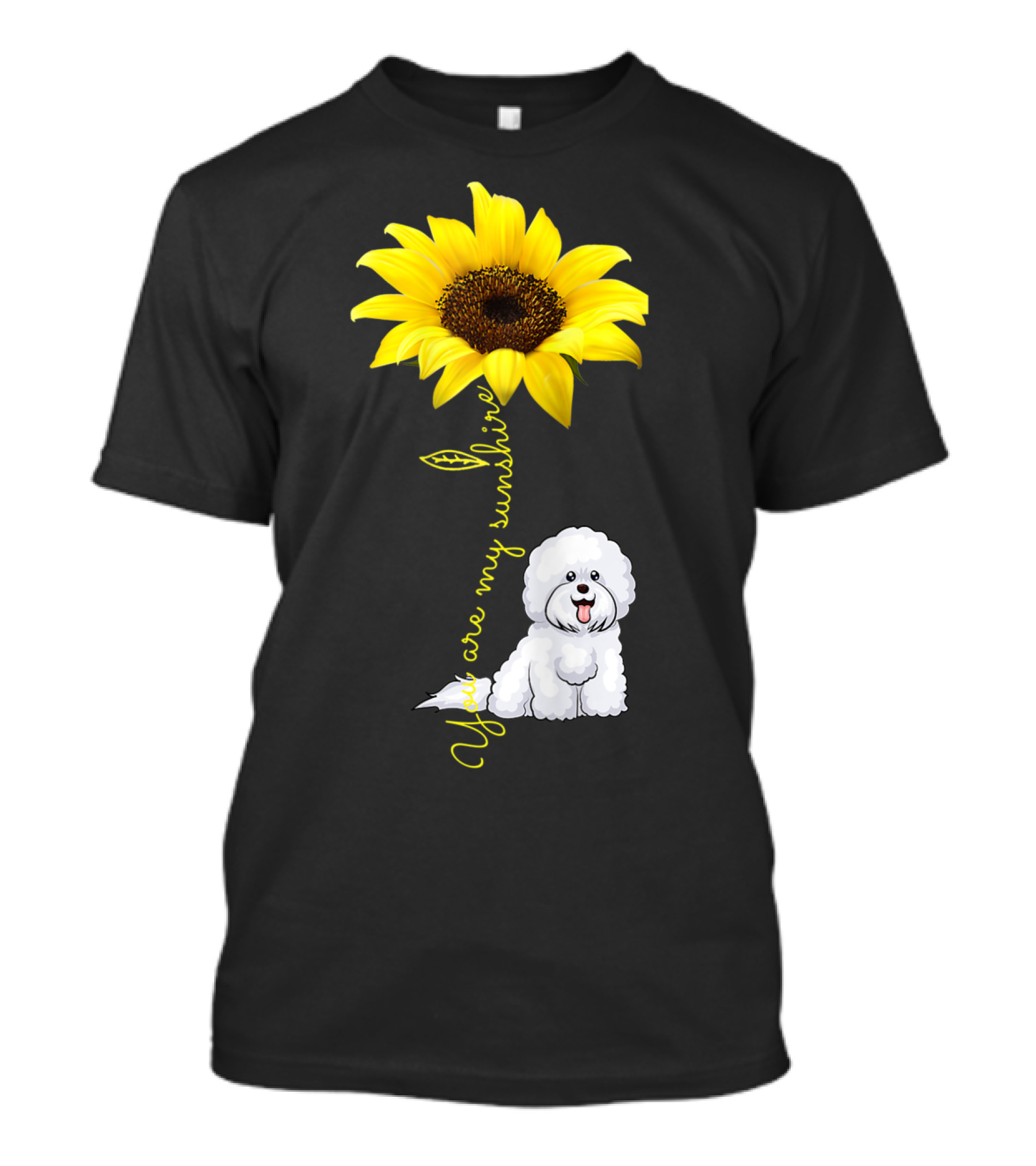 You Are My Sunshine Sunflower Bichon Frise You Are My Sunshine T-Shirt