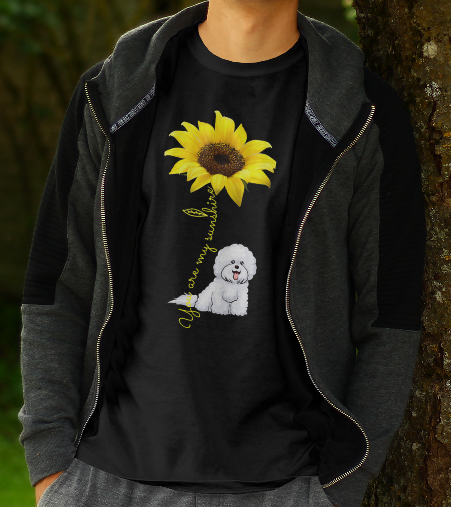 You Are My Sunshine Sunflower Bichon Frise You Are My Sunshine T-Shirt
