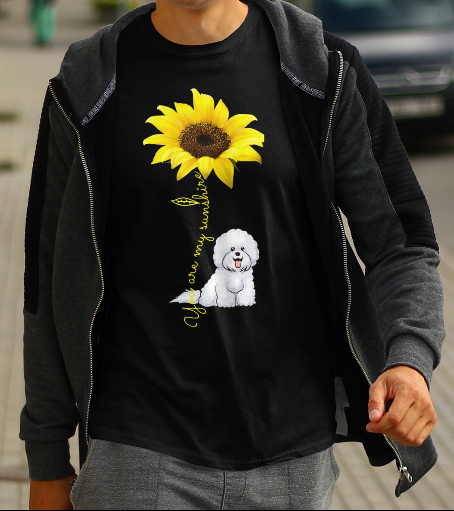 You Are My Sunshine Sunflower Bichon Frise You Are My Sunshine T-Shirt