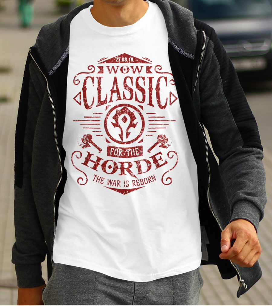 WOW Classic 27.08.19 For The Horde The War Is Reborn T-Shirt