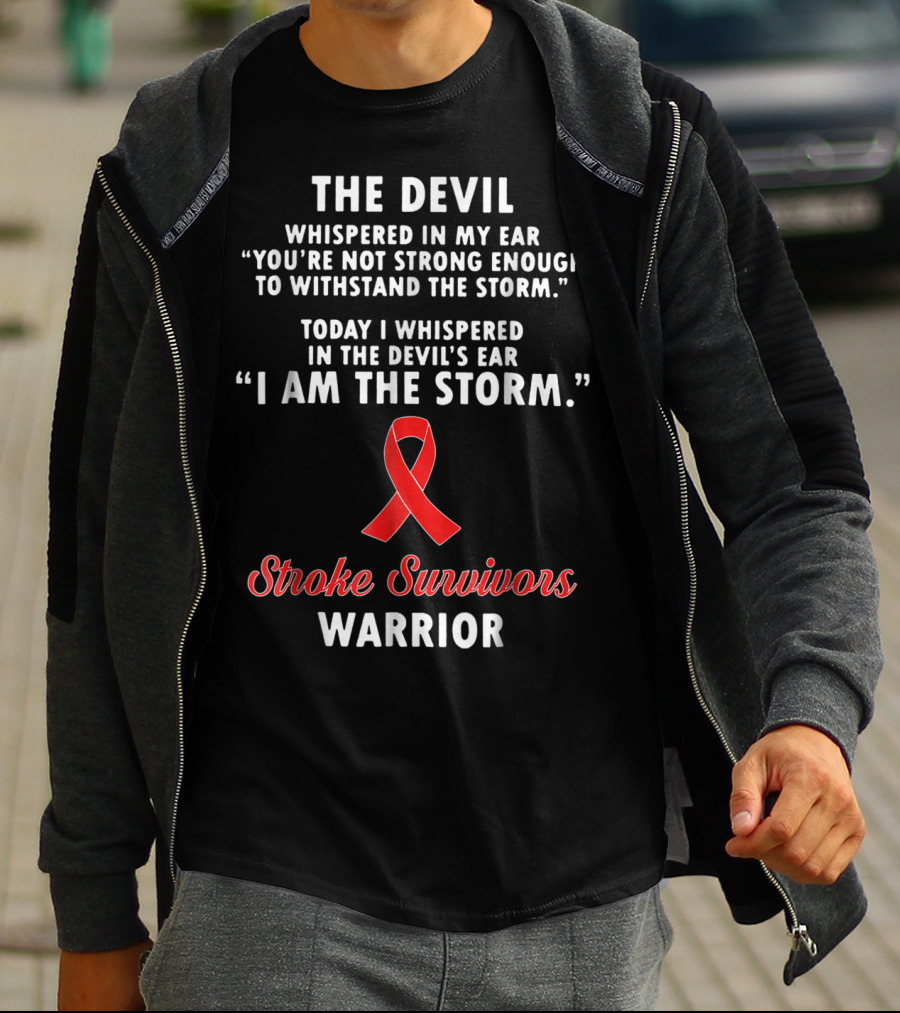 The Devil Whispered Stroke Survivors Warrior I Am The Storm T-Shirt