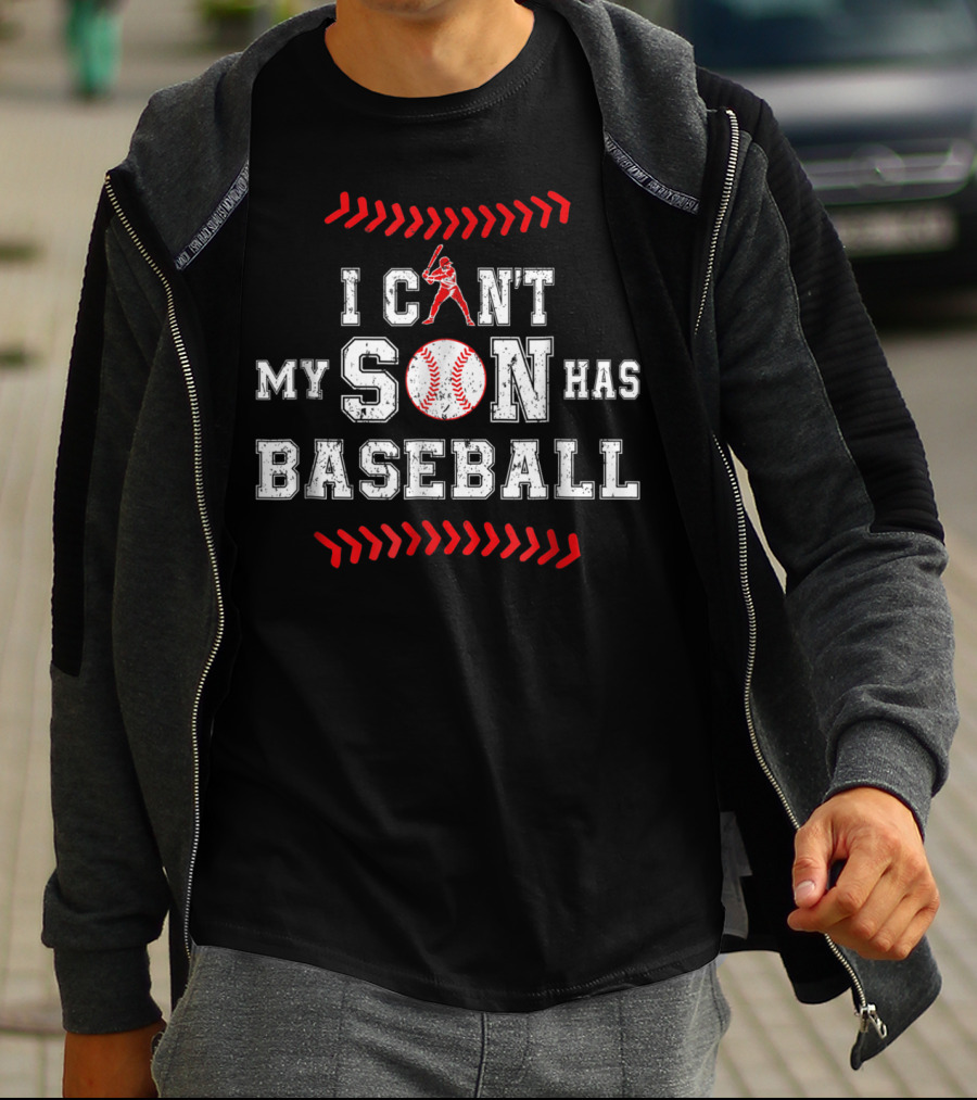 I Can't My Son Has Baseball Dad Sports Commitment T-Shirt