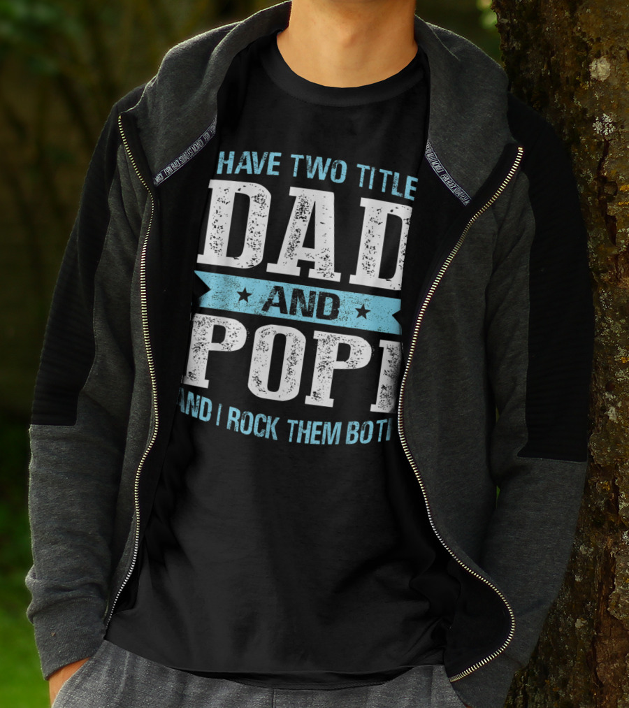 I Have Two Titles Dad And Popi And I Rock Them Both T-Shirt