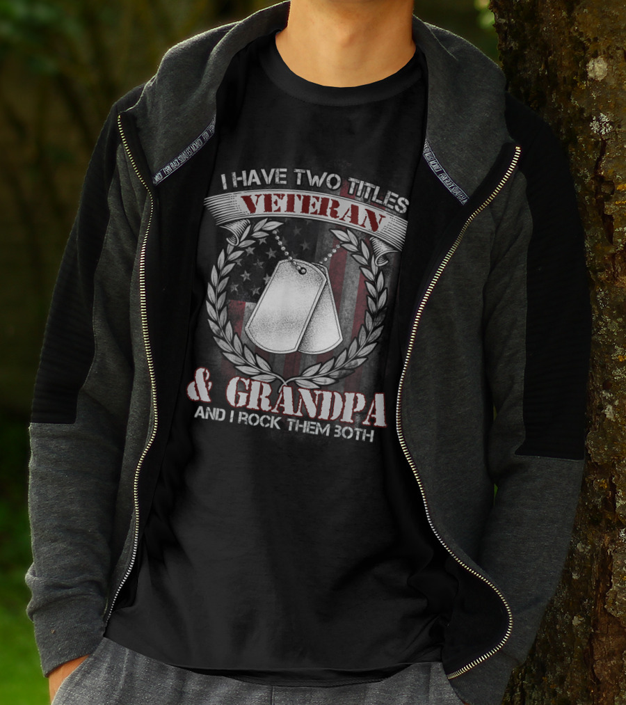 I Have Two Titles Veteran And Grandpa And I Rock Them Both T-Shirt