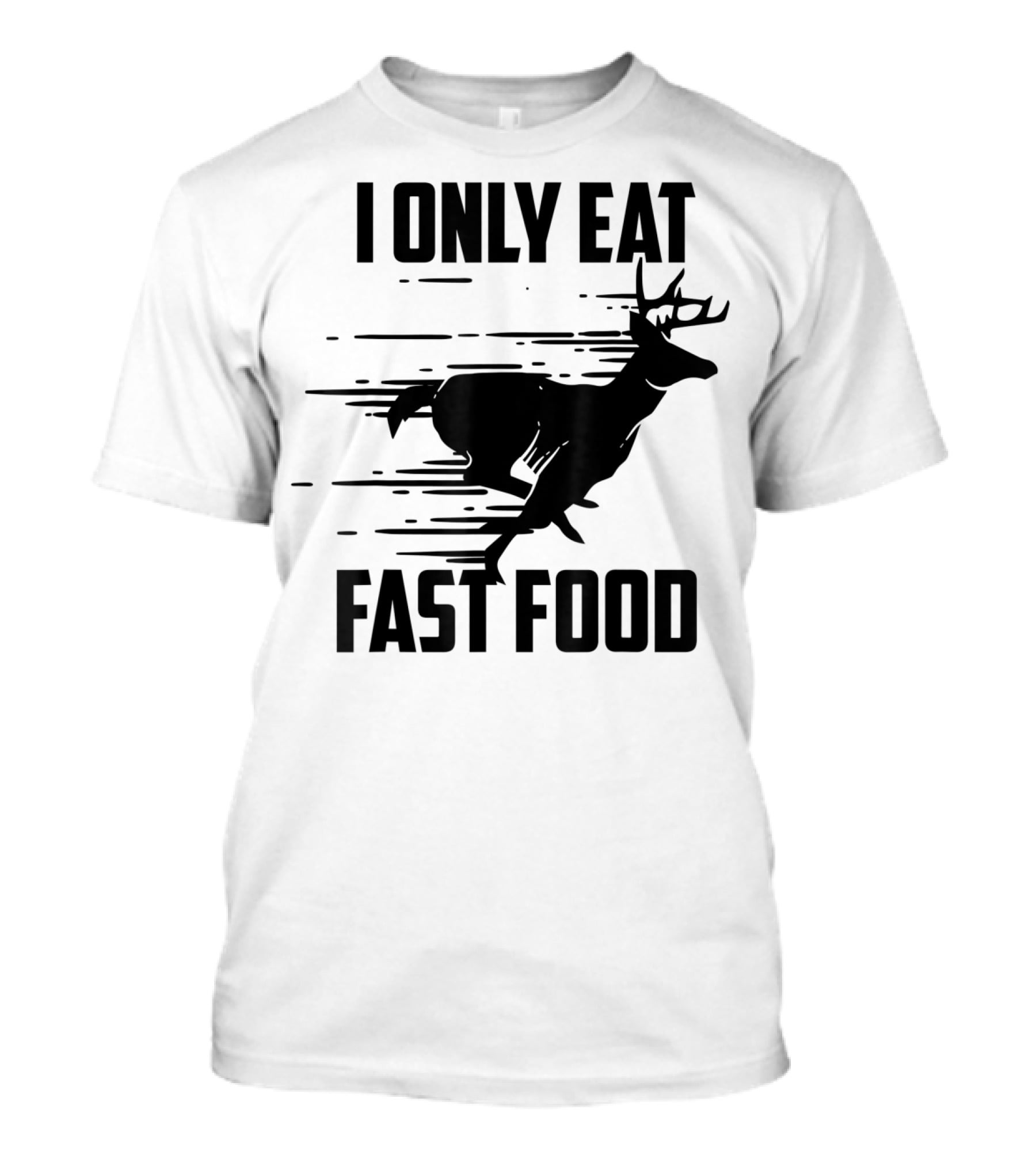 I Only Eat Fast Food Deer Running T-Shirt