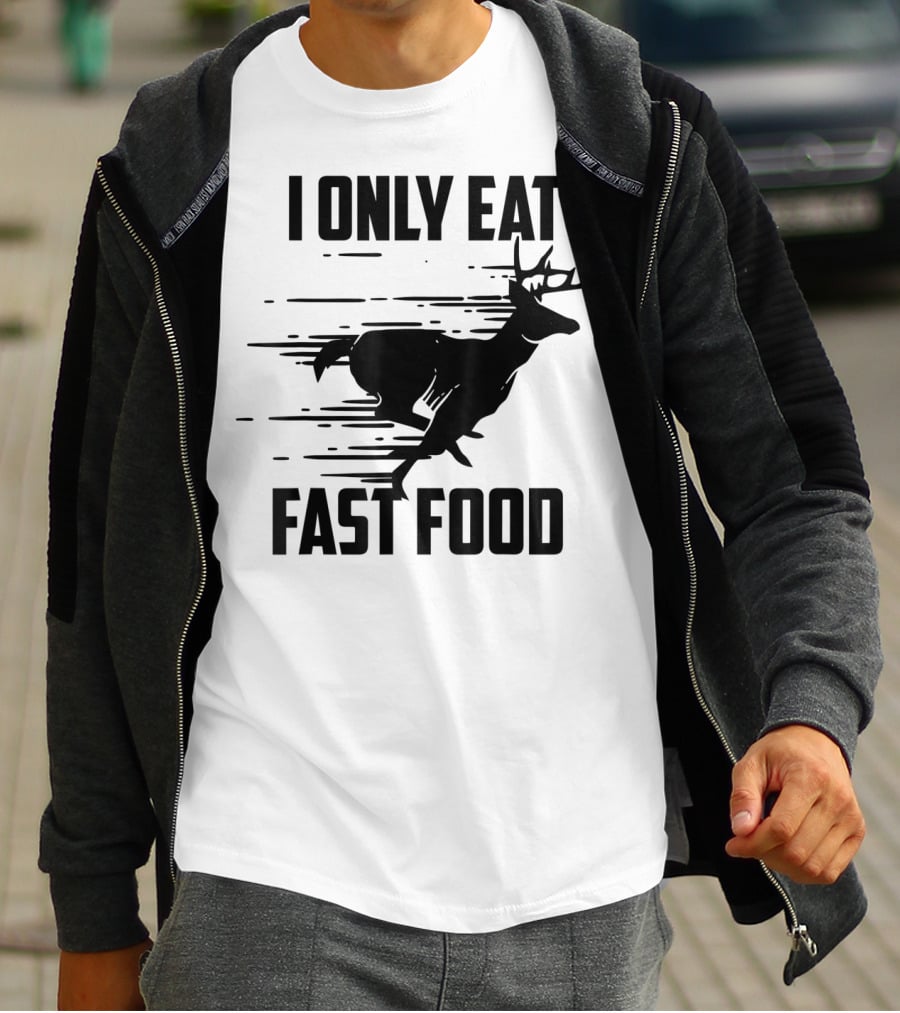 I Only Eat Fast Food Deer Running T-Shirt
