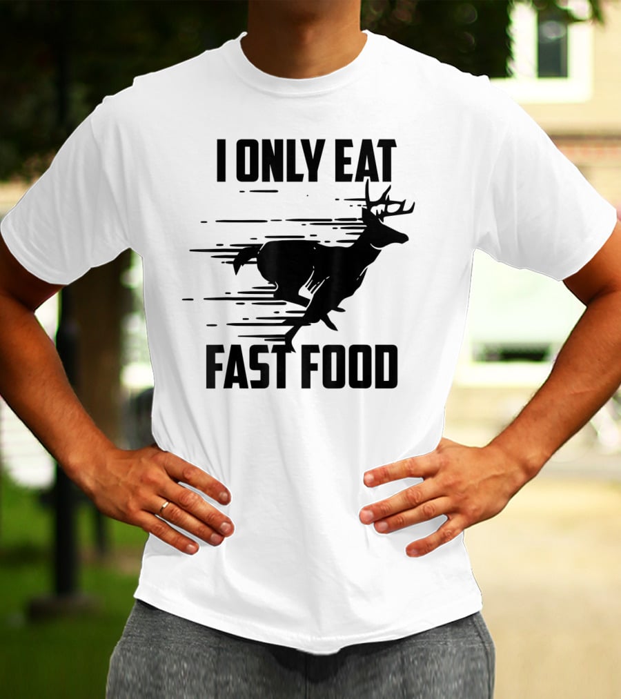 I Only Eat Fast Food Deer Running T-Shirt