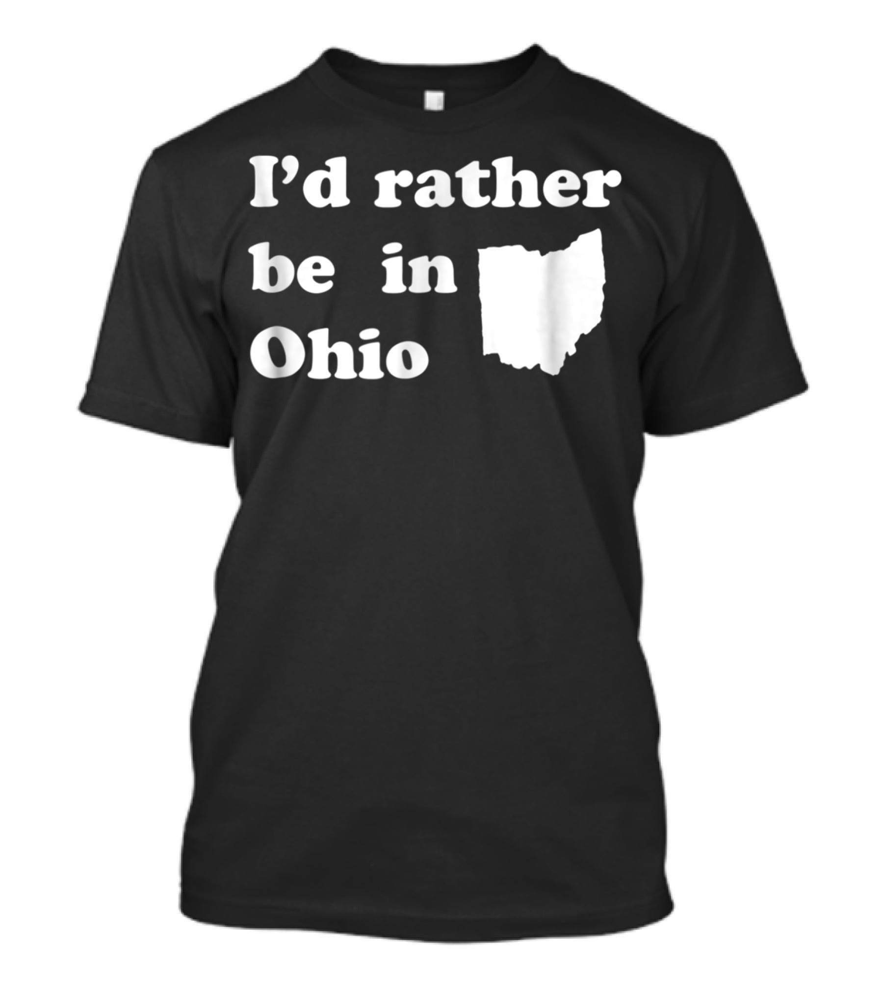 I'd Rather Be In Ohio With State T-Shirt