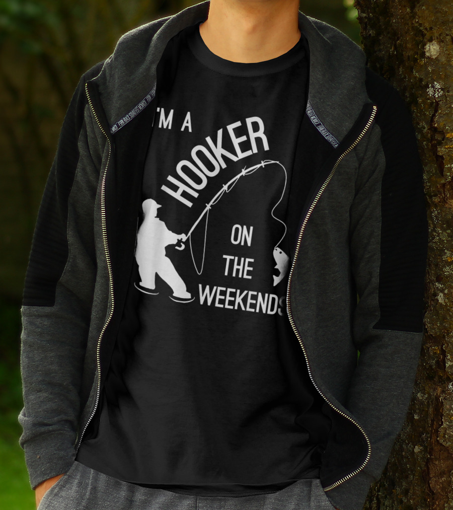 I'm A Hooker On The Weekends Fishing Fisherman T-Shirt