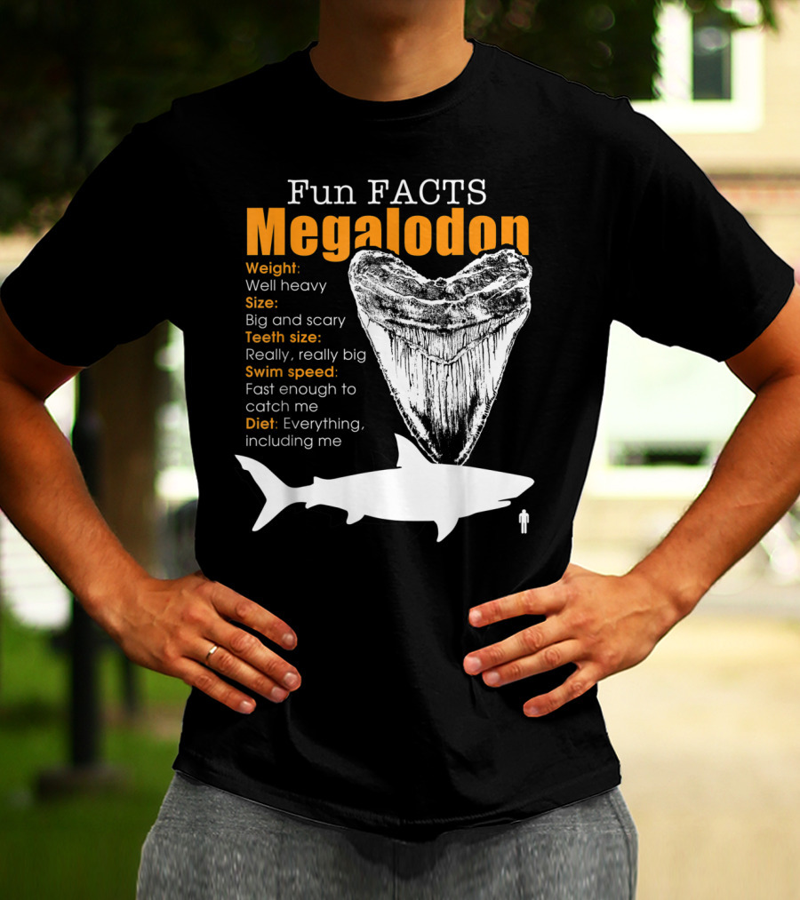 Fun Facts Megalodon Big And Scary Teeth Size Really Really Big T-Shirt