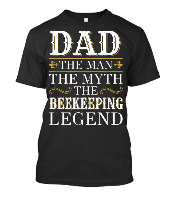 Dad The Man The Myth The Beekeeping Legend T-Shirt