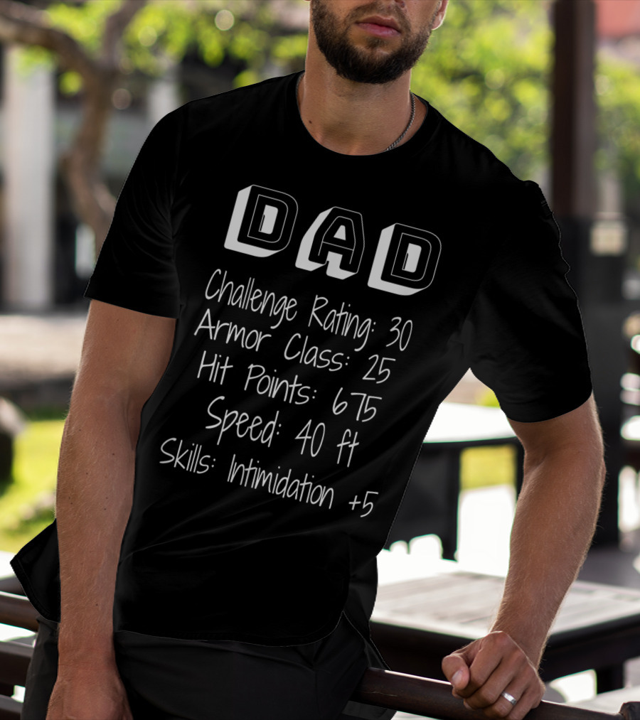 Dad Challenge Rating 30 RPG Fathers Armor Class 25 Hit Points 675 Skills Intimidation +5 T-Shirt