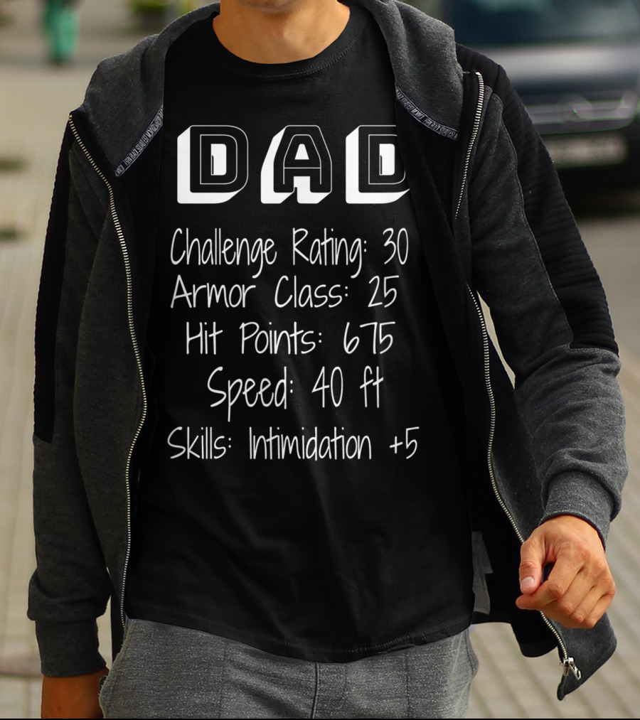 Dad Challenge Rating 30 RPG Fathers Armor Class 25 Hit Points 675 Skills Intimidation +5 T-Shirt