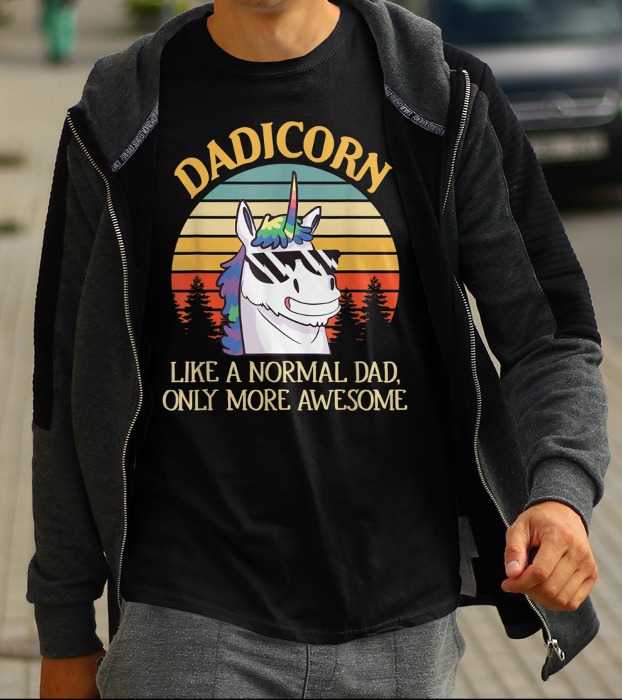 DADICORN Like A Normal Dad Only More Awesome Funny Unicorn Dad Sunglasses T-Shirt