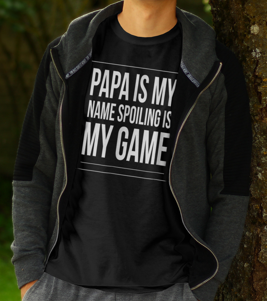 Papa Is My Name Spoiling Is My Game Mens Funny Gra T-Shirt