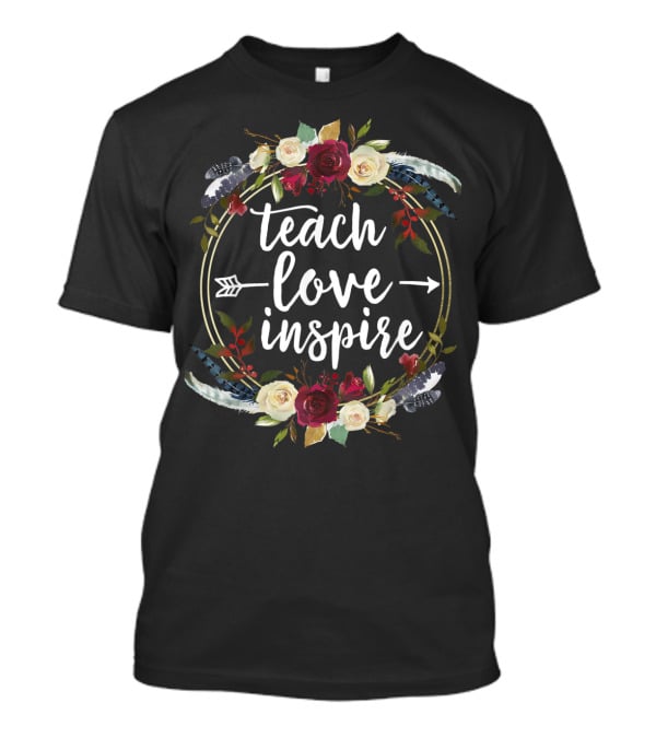 Teach Love Inspire Teacher Appreciation Floral Arrow T-Shirt