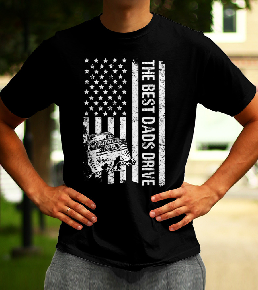 The Best Dads Drive Jeeps With American Flag Graphic Father's Day T-Shirt