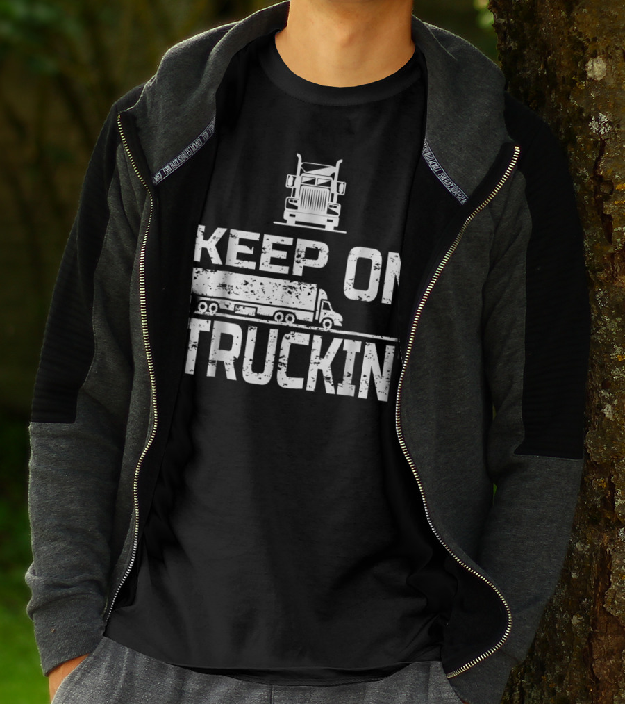 Keep On Truckin' Truck Driver Semi-Truck T-Shirt