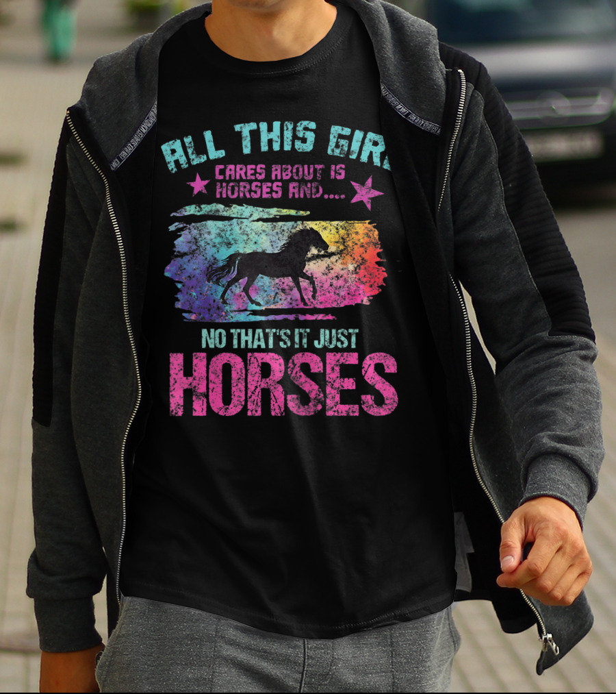 All This Girl Cares About Is Horses And No That's It Just Horses T-Shirt