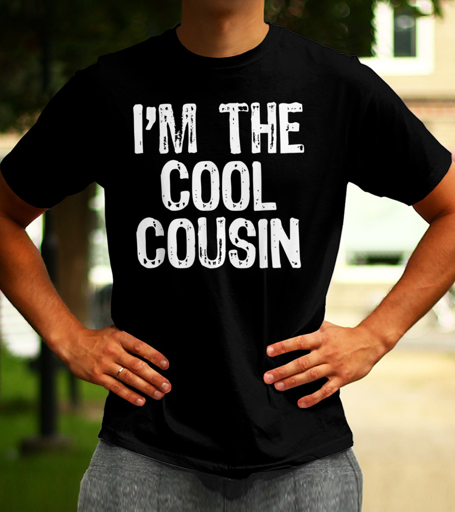 I'm The Cool Cousin T-Shirt