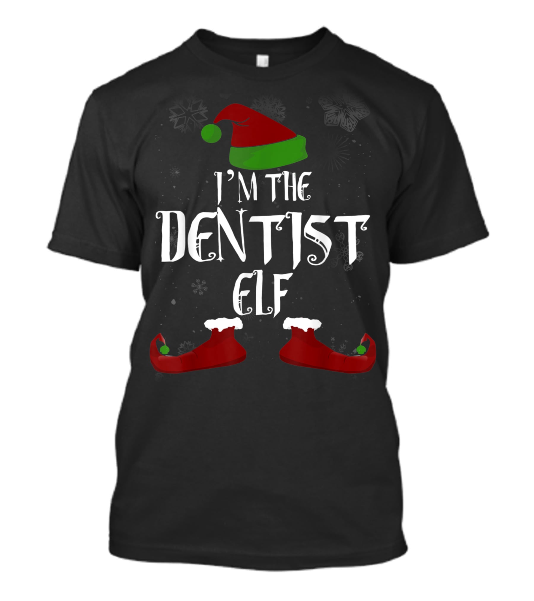 I'm The Dentist Elf Christmas Hat And Shoes T-Shirt
