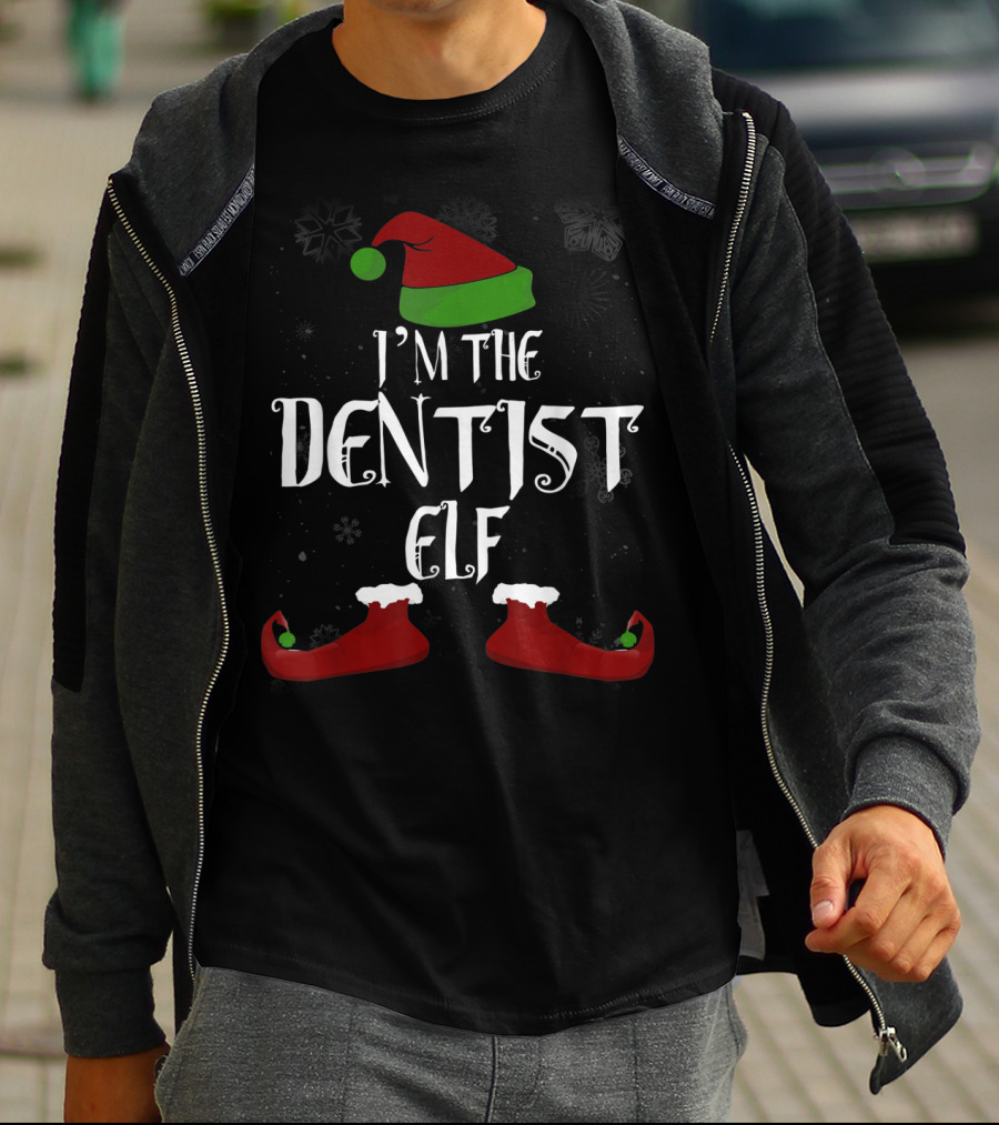 I'm The Dentist Elf Christmas Hat And Shoes T-Shirt