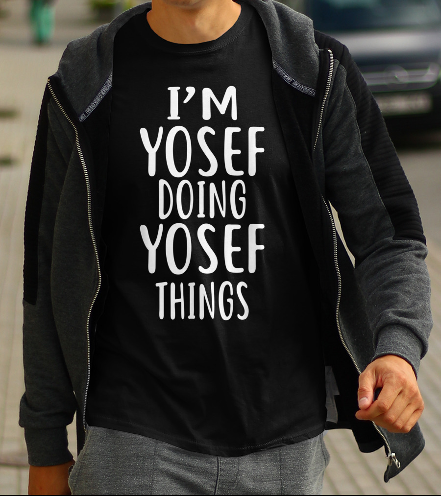 I'M YOSEF DOING YOSEF THINGS T-Shirt