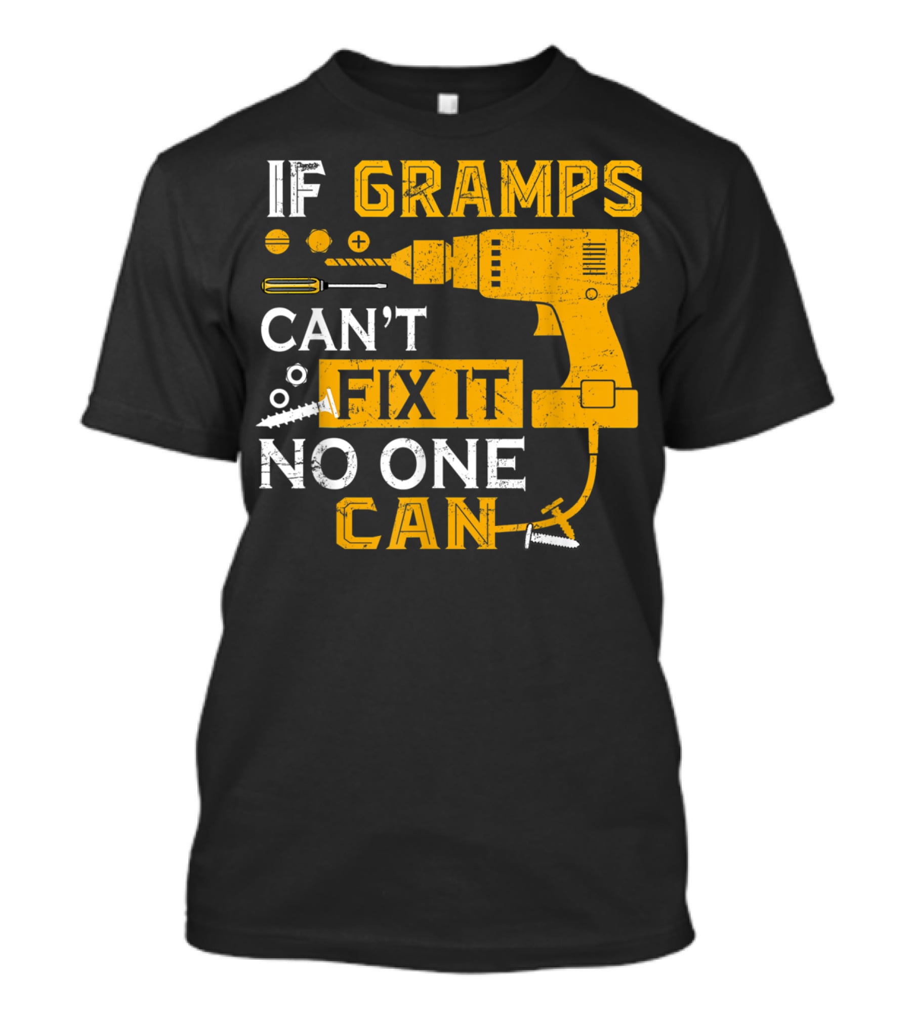 If Gramps Can't Fix It No One Can Drill Screws T-Shirt
