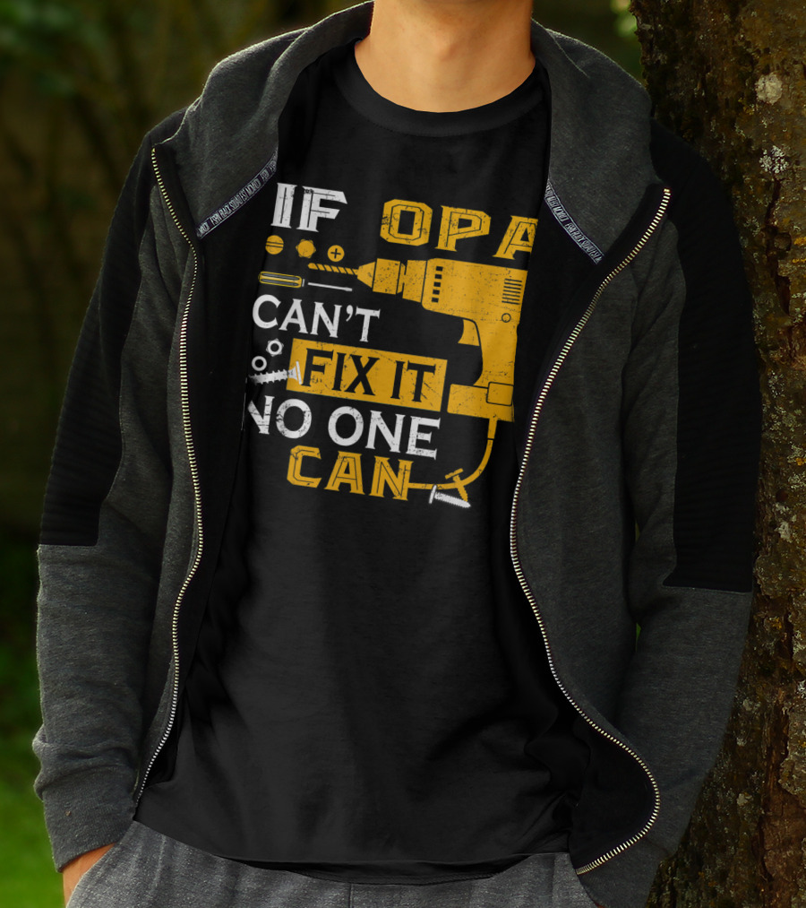 If Opa Can't Fix It No One Can Drill Screws And Tools T-Shirt