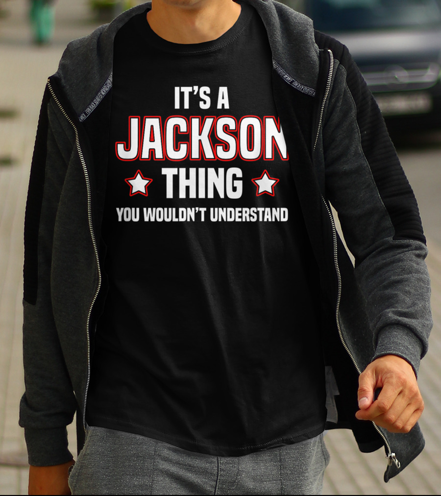 It's A Jackson Thing You Wouldn't Understand T-Shirt