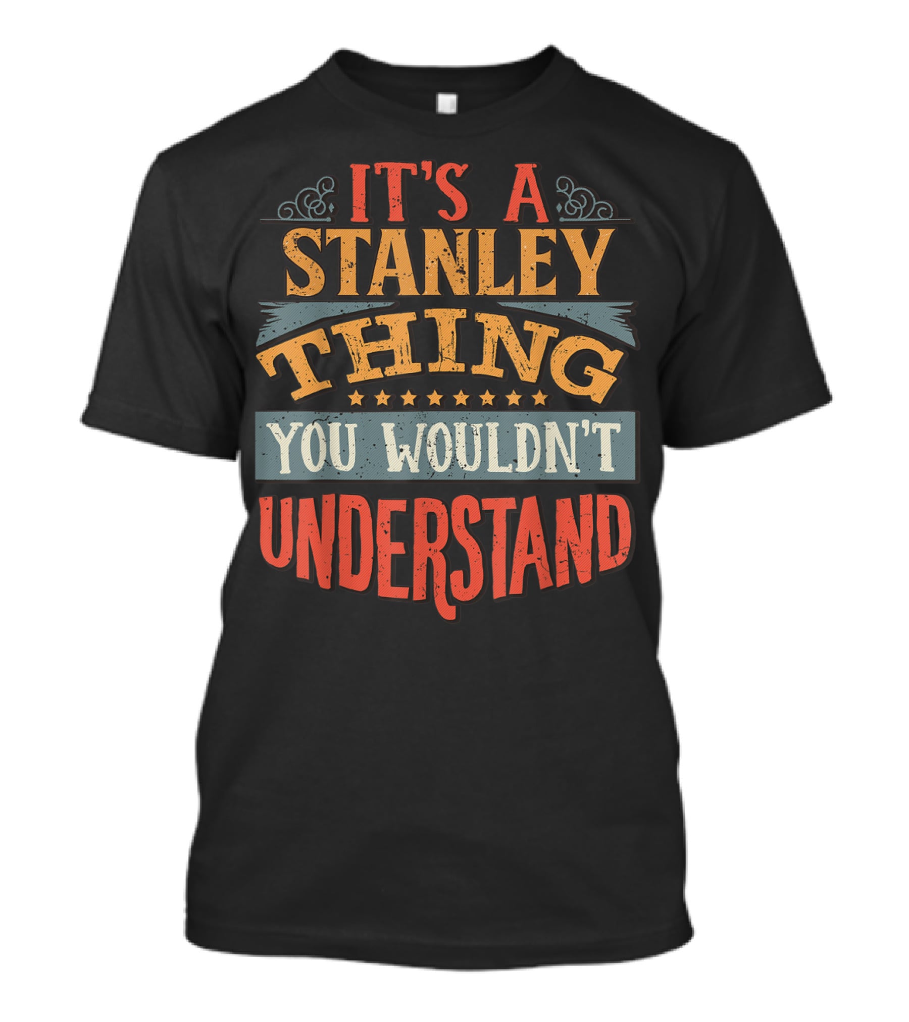 It's A Stanley Thing You Wouldn't Understand T-Shirt