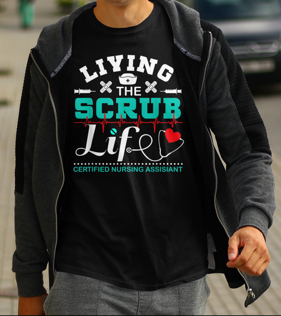 Living The Scrub Life Certified Nursing Assistant With Stethoscope And Heart T-Shirt