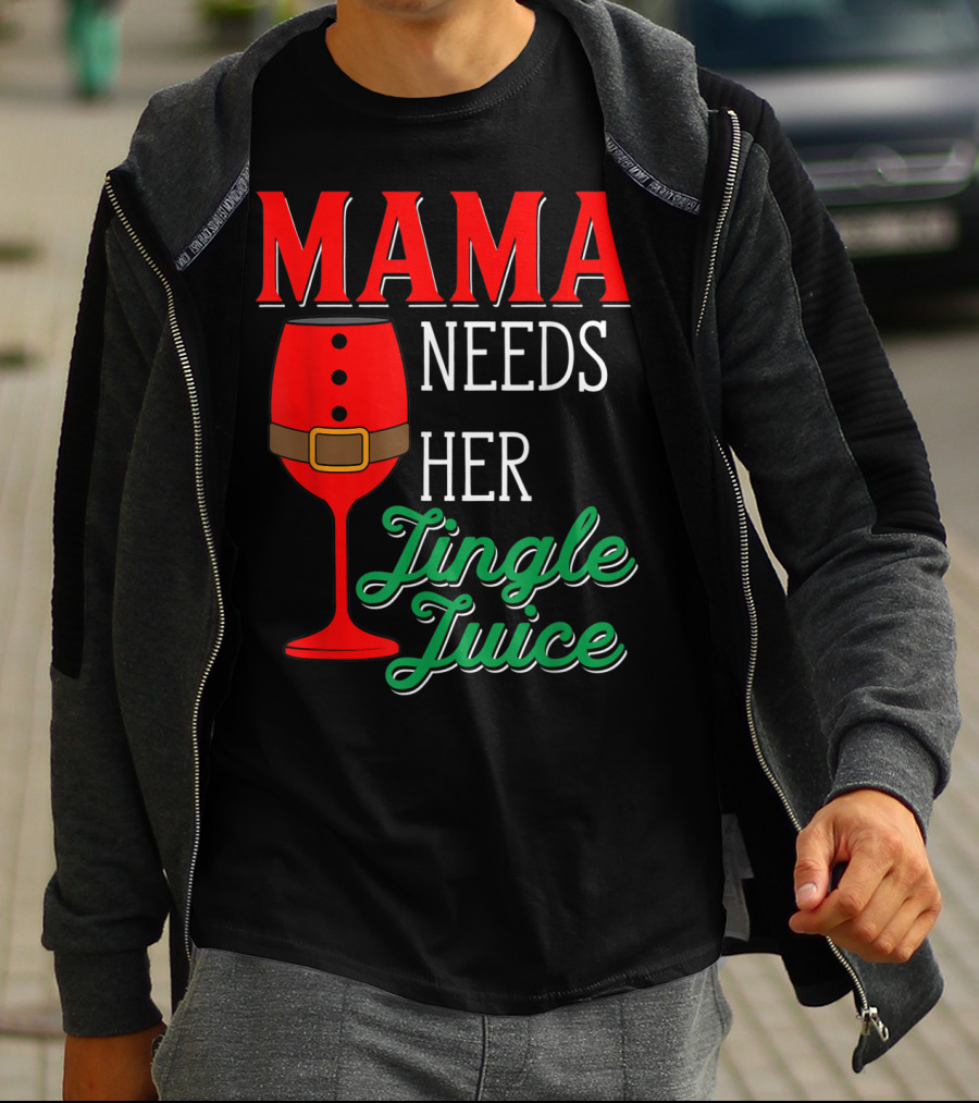 Mama Needs Her Jingle Juice Wine Glass Santa Suit T-Shirt
