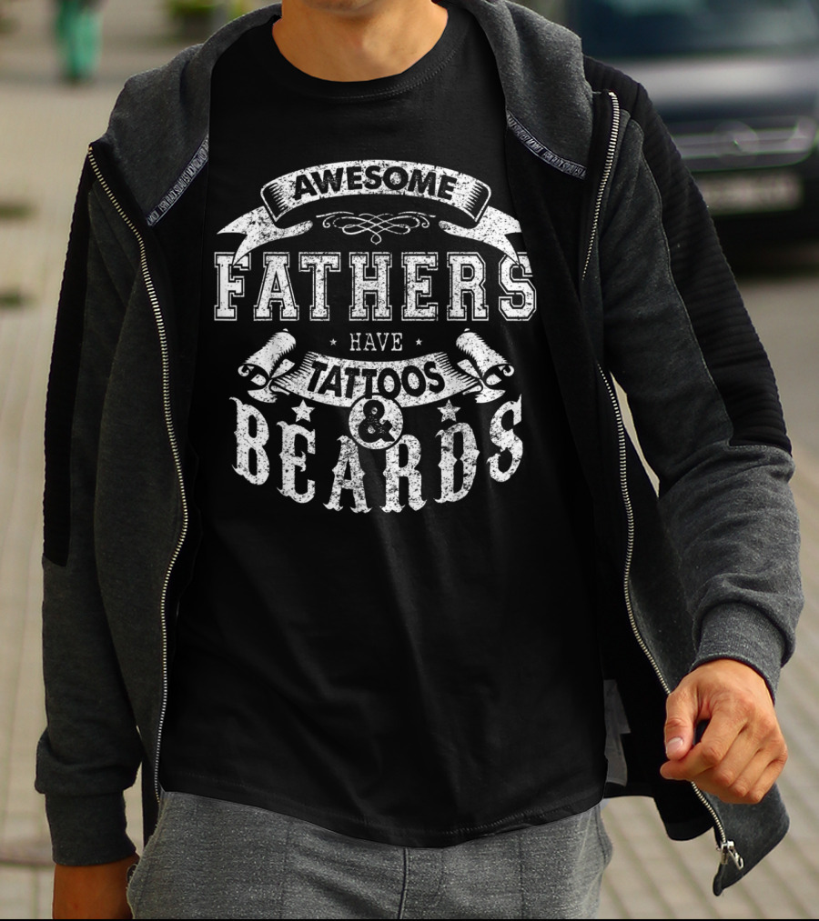 Awesome Fathers Have Tattoos And Beards T-Shirt