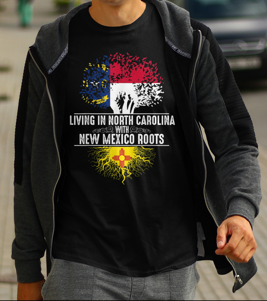 Living In North Carolina With New Mexico Roots T-Shirt