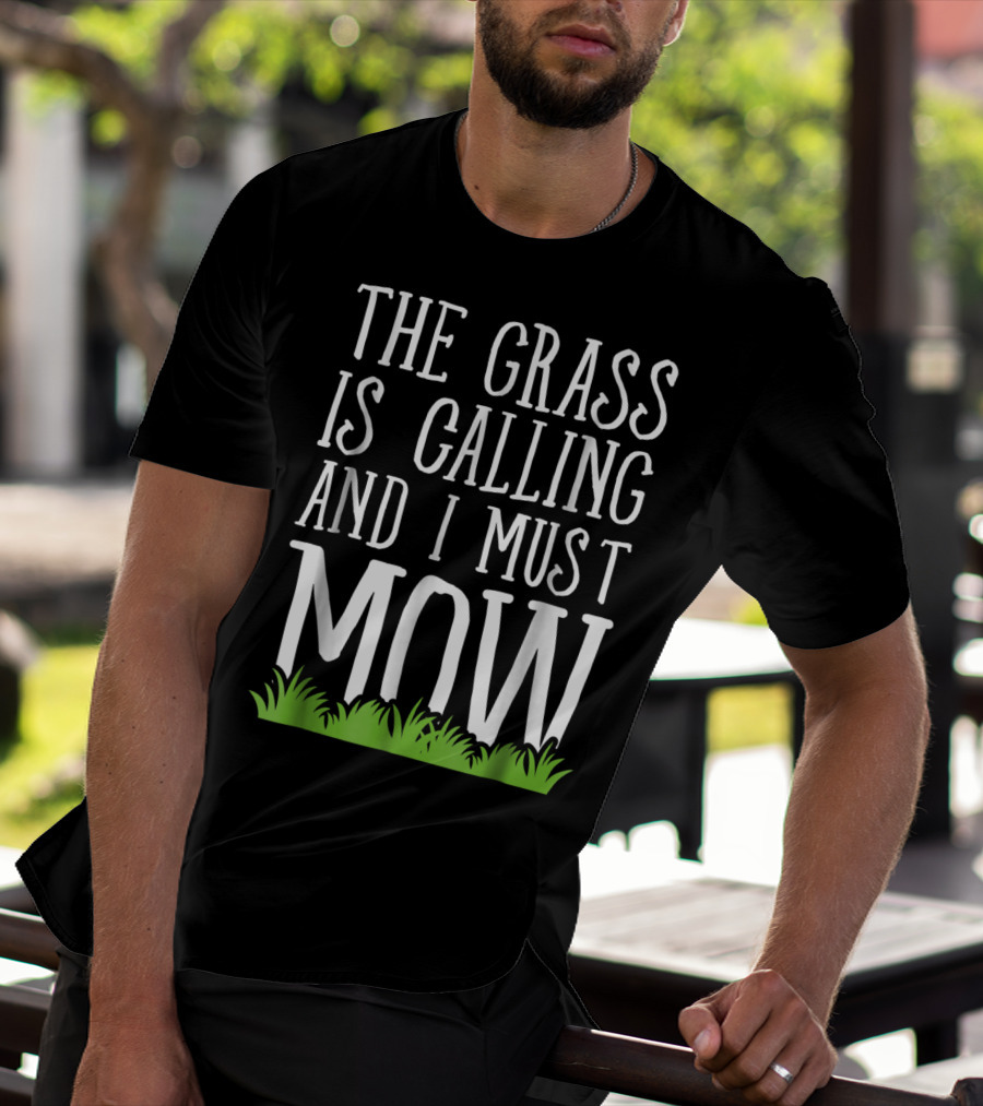 The Grass Is Calling And I Must Mow Lawn With Green Grass Visuals T-Shirt