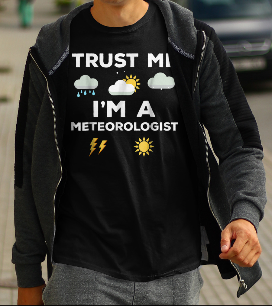 TRUST ME I'M A METEOROLOGIST Weather Rain Clouds Sun Lightning T-Shirt