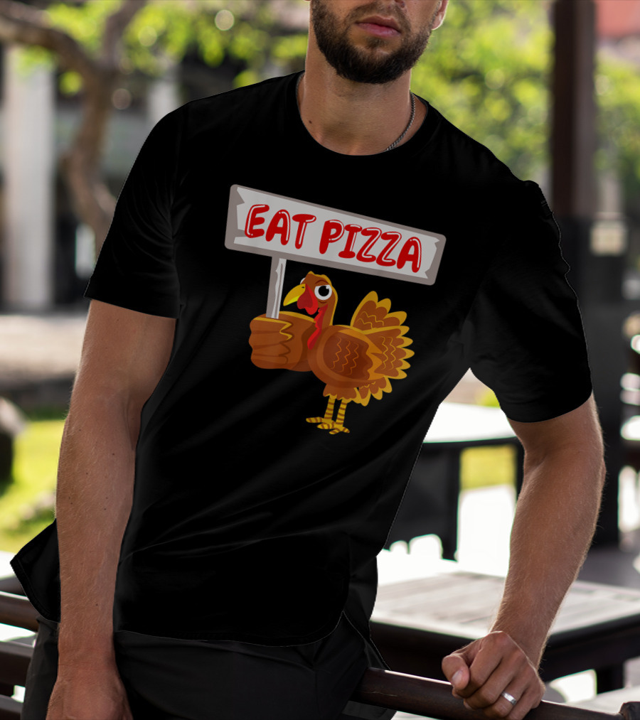 Turkey Holding Sign With Eat Pizza Message T-Shirt