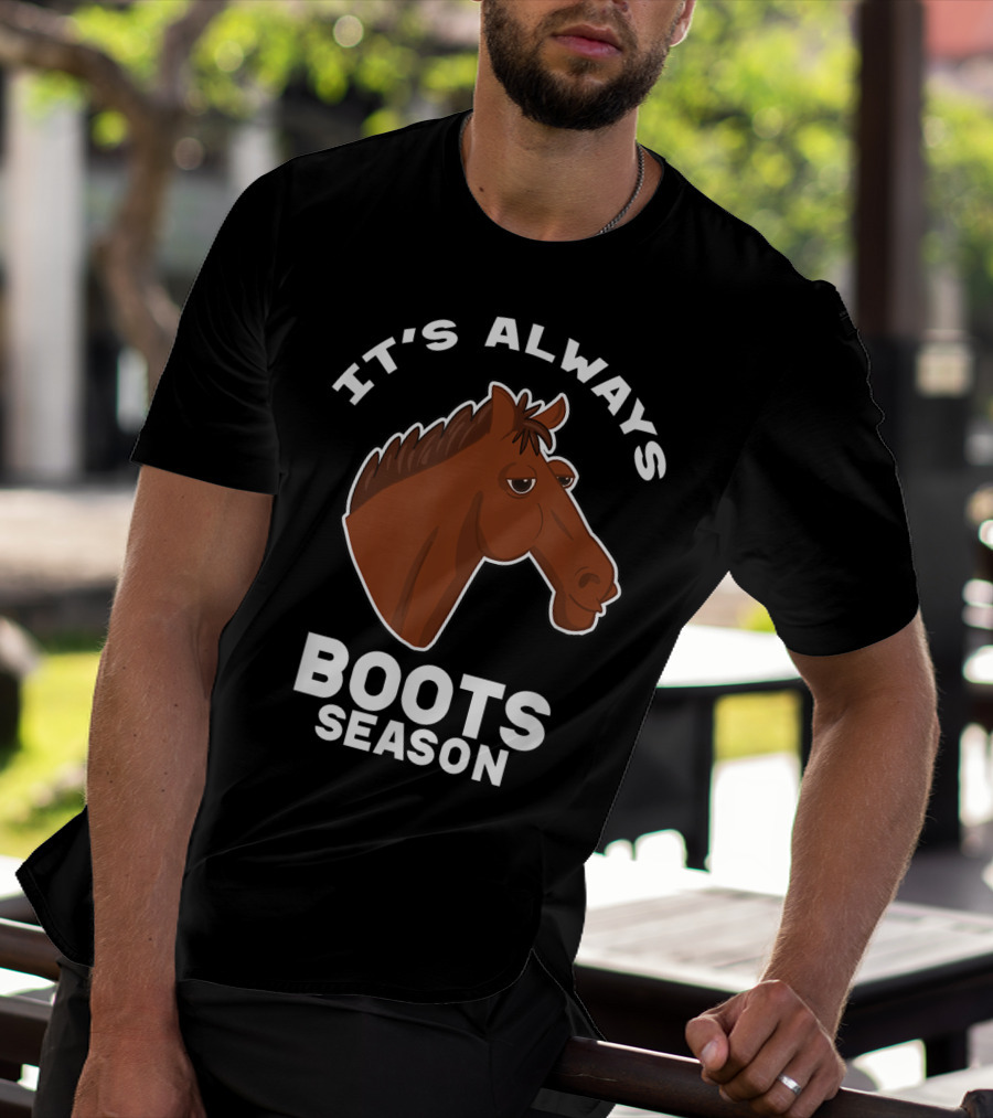 It's Always Boots Season Cute Horse Horseback 15 T-Shirt