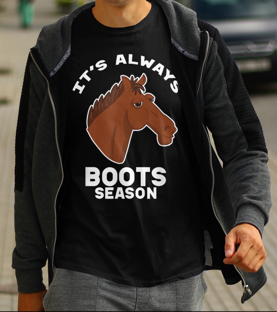 It's Always Boots Season Cute Horse Horseback 15 T-Shirt
